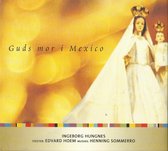 Ingeborg Hungnes - Guds Mor I Mexico (CD)