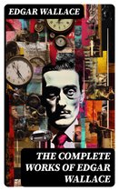 The Complete Works of Edgar Wallace