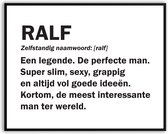 Ralf betekenis Grappig Fotolijst met glas 40 x 50 cm - Cadeau - Man Vrouw - Kado - Grappige foto - Poster voor verjaardag - Canvas - Schilderij - incl ophangsysteem