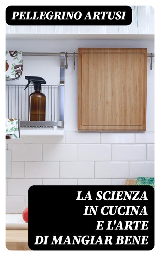 Foto: La scienza in cucina e l arte di mangiar bene