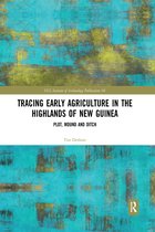 UCL Institute of Archaeology Publications- Tracing Early Agriculture in the Highlands of New Guinea