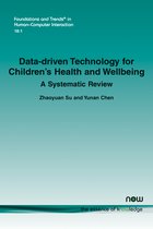 Foundations and Trends® in Human-Computer Interaction- Data-Driven Technology for Children’s Health and Wellbeing