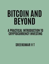 Bitcoin and Beyond: A Practical Introduction to Cryptocurrency Investing
