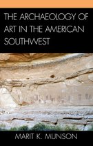 Issues in Southwest Archaeology-The Archaeology of Art in the American Southwest