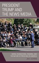 Lexington Studies in Political Communication- President Trump and the News Media