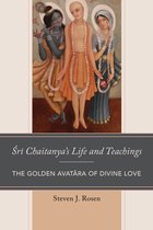 Explorations in Indic Traditions: Theological, Ethical, and Philosophical- Sri Chaitanya’s Life and Teachings