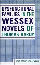Dysfunctional Families in the Wessex Novels of Thomas Hardy