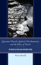 Giovanni Pascoli, Gabriele D'Annunzio, and the Ethics of Desire