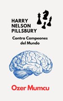 HARRY NELSON PILLSBURY Contra Campeones del Mundo