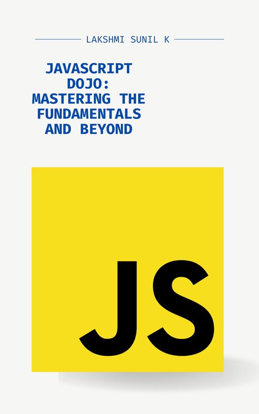 JavaScript Dojo: Mastering the Fundamentals and Beyond (ebook), LAKSHMI ...