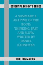 Essential Insights Series 4 - A Summary & Analysis of the Book: "Thinking, Fast and Slow," Written by Daniel Kahneman