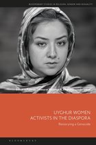 Bloomsbury Studies in Religion, Gender, and Sexuality - Uyghur Women Activists in the Diaspora