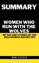 Summary of Clarissa Pinkola Estés' Women Who Run with the Wolves