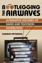 The History of Media and Communication - Bootlegging the Airwaves