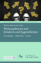 Philosophische Bildung in Schule und Hochschule- Philosophieren mit Kindern und Jugendlichen