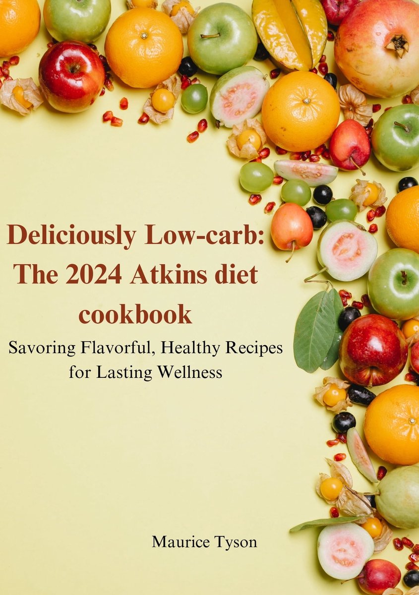 Deliciously Low Carb The 2024 Atkins Diet Cookbook Ebook Maurice 845x1200