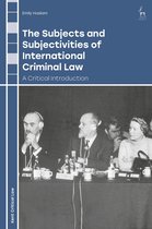 Kent Critical Law Series - The Subjects and Subjectivities of International Criminal Law