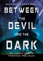 Wild Space Saga 1 - Between the Devil and the Dark
