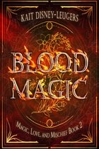 Magic, Love, and Mischief 2 - Blood Magic