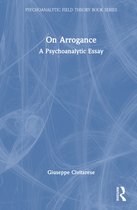 Psychoanalytic Field Theory Book Series- On Arrogance