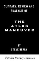 SUMMARY, REVIEW AND ANALYSIS OF THE ATLAS MANEUVER BY STEVE BERRY