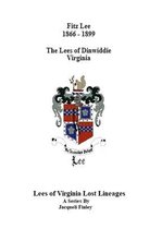 Lees of Virginia Lost Lineages a Series by Jacqueli Finley 6 - Fitz Lee 1866-1889 The Lees of Dinwiddie Virginia