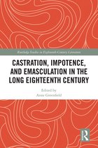 Routledge Studies in Eighteenth-Century Literature- Castration, Impotence, and Emasculation in the Long Eighteenth Century