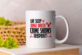Mok Eat Sleep Binge Watch Crime Shows repeat - TrueCrime - gift - cadeua - CrimeStories - ColdCase - MurderMystery - Misdaadverhalen - Moordmysterie - Onderzoek - CrimineleGeesten