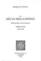 Histoire des Idées et Critique Littéraire - Le Siècle des Lumières : bibliographie chronologique. T. XVIII : 1776-1778