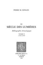 Histoire des Idées et Critique Littéraire - Le Siècle des Lumières : bibliographie chronologique. T. V, 1743-1747