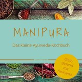 bel Ayurveda Serie - MANIPURA – Das kleine Ayurveda-Kochbuch