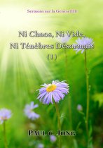 Sermons sur la Genèse (III) - Ni Chaos, Ni Vide, Ni Ténèbres Désormais (I)
