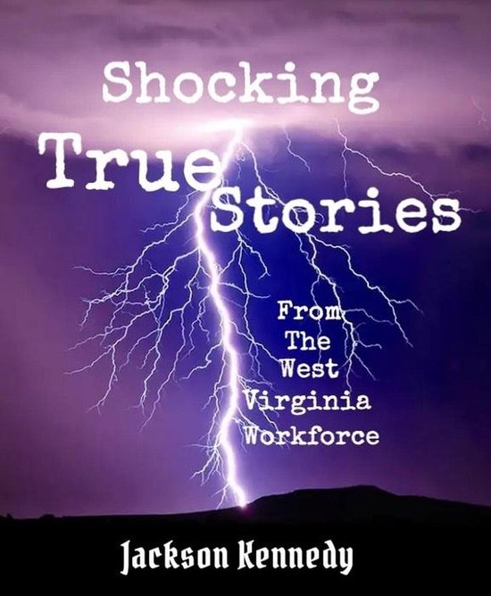 Shocking True Stories From The West Virginia Workforce (ebook), Jackson