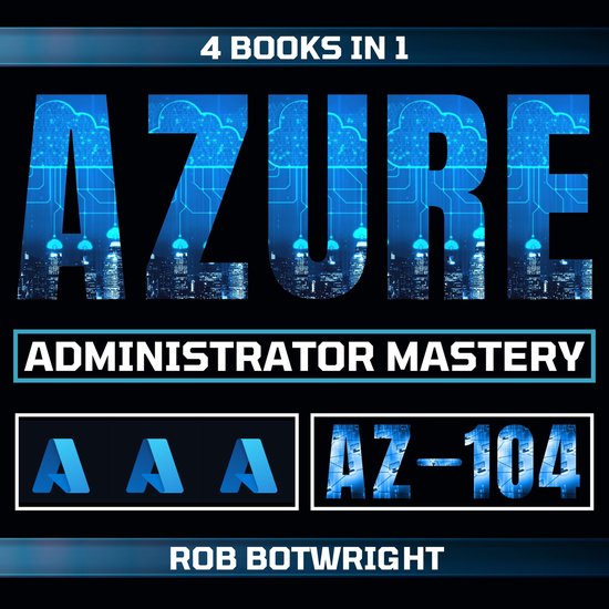 AZ-104: Azure Administrator Mastery - cover