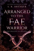 The Dragons of Arcadia - Arranged to the Fae Warrior