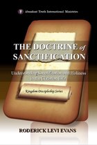 Kingdom Discipleship Series - The Doctrine of Sanctification: Understanding Sanctification and Holiness in the Christian Life