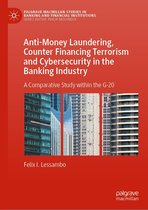 Palgrave Macmillan Studies in Banking and Financial Institutions 20 - Anti-Money Laundering, Counter Financing Terrorism and Cybersecurity in the Banking Industry