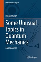 Lecture Notes in Physics 1020 - Some Unusual Topics in Quantum Mechanics
