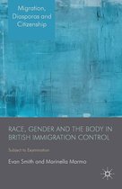 Migration, Diasporas and Citizenship - Race, Gender and the Body in British Immigration Control