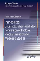 Springer Theses - Immobilized β-Galactosidase-Mediated Conversion of Lactose: Process, Kinetics and Modeling Studies