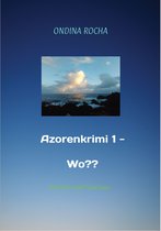 Azorenkrimis 1 - Azorenkrimi 1 - Wo??
