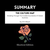 SUMMARY - The Culture Map: Breaking Through The Invisible Boundaries Of Global Business By Erin Meyer