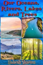 Our Oceans, Rivers, Lakes and Trees