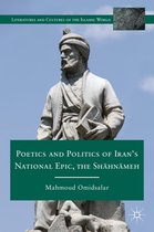 Poetics and Politics of Iran's National Epic, the Shahnameh