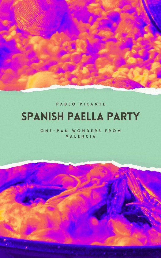 Spanish Paella Party: One-Pan Wonders from Valencia - cover