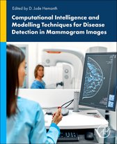 Computational Intelligence and Modelling Techniques for Disease Detection in Mammogram Images