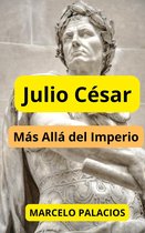 Julio César : Más allá del Imperio