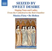 Musica Ficta, Bo Holten - Seized By Sweet Desire (CD)