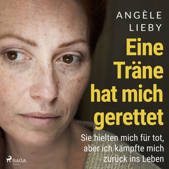 Eine Träne hat mich gerettet: Sie hielten mich für tot, ab ... - cover