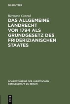 Schriftenreihe der Juristischen Gesellschaft zu Berlin22-Das Allgemeine Landrecht von 1794 als Grundgesetz des friderizianischen Staates